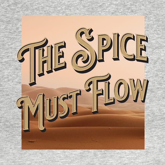 Dune the Spice Must Flow Quote by Schka